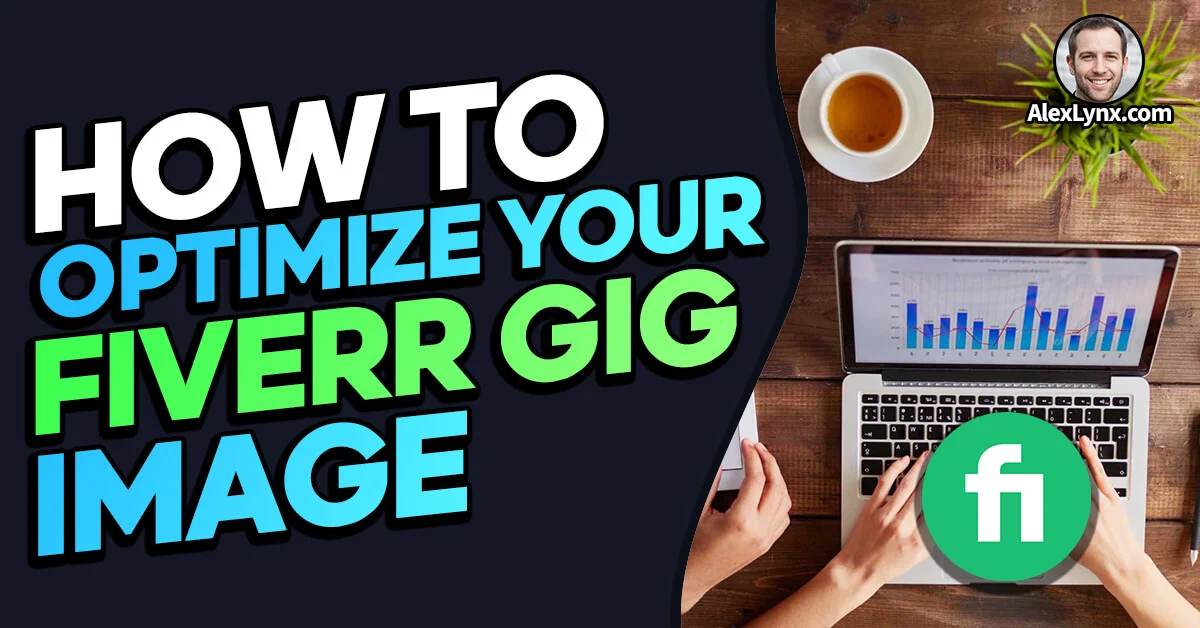 10 Powerful Tips on Fiverr Gigs Image Size and Optimization - AlexLynx