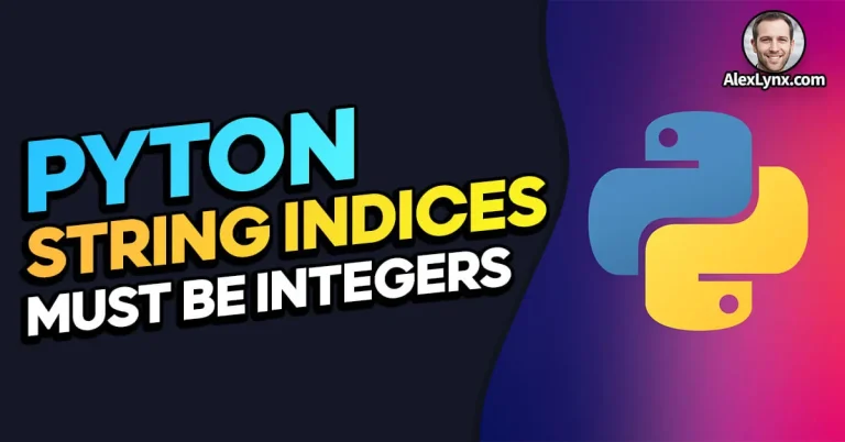 How to Fix 'String Indices Must Be Integers' Error in Python